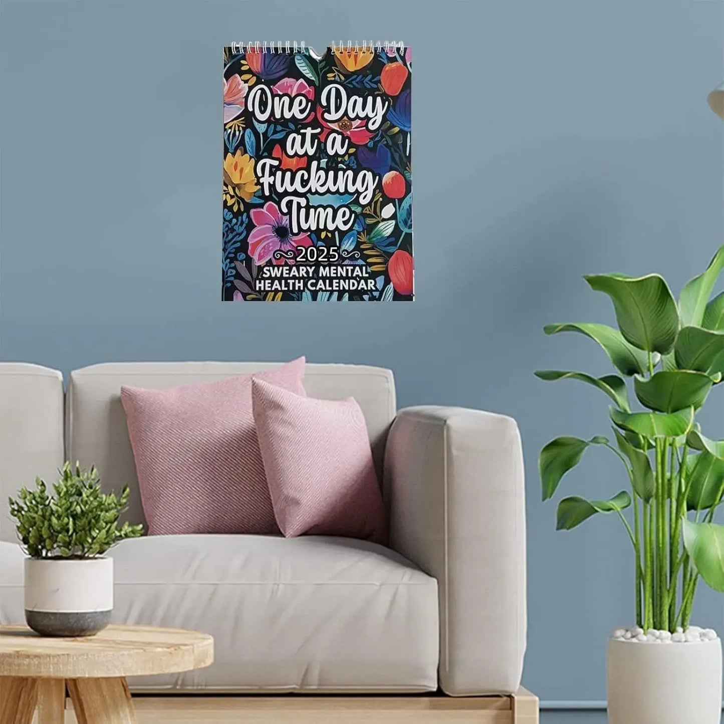 2025 Sweary Mental Health Calendar, One Day at a Fucking Time, Floral Design