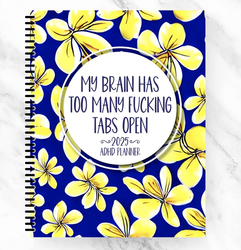 My Brain Has Too Many Tabs Open Funny Daily Planner 2025 for ADHD Adults, Floral Design